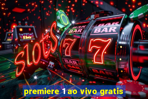 premiere 1 ao vivo gratis